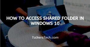 How To Access Shared Folder In Windows 10
