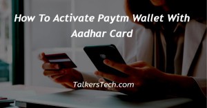 How To Activate Paytm Wallet With Aadhar Card