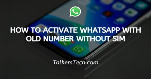 How To Activate WhatsApp With Old Number Without Sim