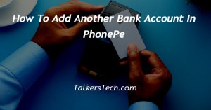 How To Add Another Bank Account In PhonePe