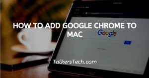 How To Add Google Chrome To Mac