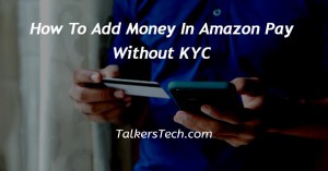 How To Add Money In Amazon Pay Without KYC