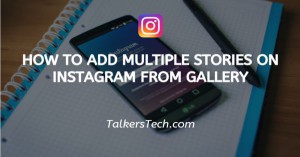 How To Add Multiple Stories On Instagram From Gallery