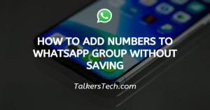 How to add numbers to WhatsApp group without saving