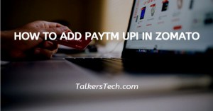 How To Add Paytm UPI In Zomato