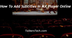 How To Add Subtitles In MX Player Online