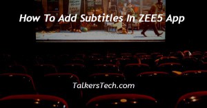 How To Add Subtitles In ZEE5 App