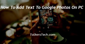 How To Add Text To Google Photos On PC