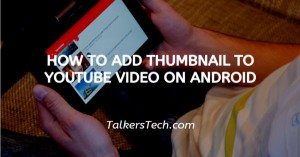 How To Add Thumbnail To YouTube Video On Android