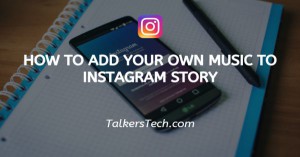 How To Add Your Own Music To Instagram Story