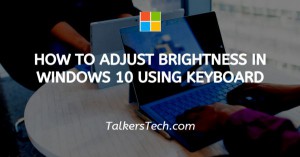 How To Adjust Brightness In Windows 10 Using Keyboard