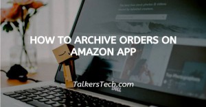 How To Archive Orders On Amazon App