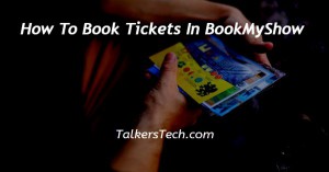 How To Book Tickets In BookMyShow