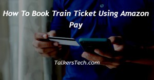 How To Book Train Ticket Using Amazon Pay