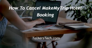 How To Cancel MakeMyTrip Hotel Booking
