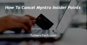 How To Cancel Myntra Insider Points