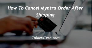 How To Cancel Myntra Order After Shipping