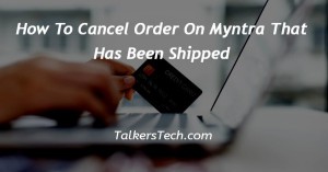 How To Cancel Order On Myntra That Has Been Shipped