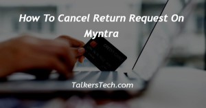 How To Cancel Return Request On Myntra