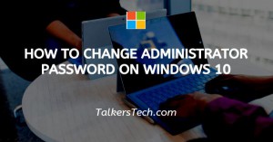 How To Change Administrator Password On Windows 10