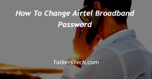 How To Change Airtel Broadband Password