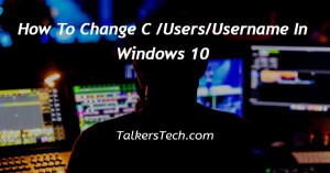 How To Change C /Users/Username In Windows 10