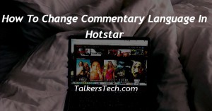 How To Change Commentary Language In Hotstar