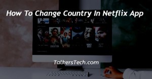 How To Change Country In Netflix App