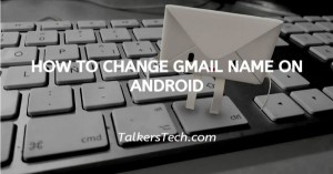 How To Change Gmail Name On Android
