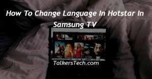 How To Change Language In Hotstar In Samsung TV
