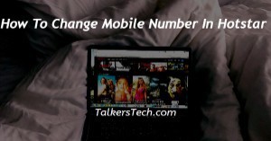How To Change Mobile Number In Hotstar
