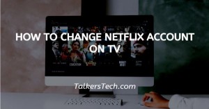 How To Change Netflix Account On TV