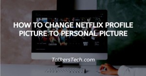 How To Change Netflix Profile Picture To Personal Picture