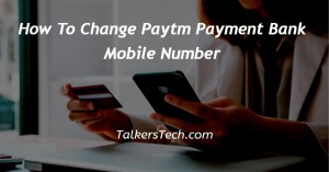 How To Change Paytm Payment Bank Mobile Number