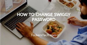 How To Change Swiggy Password
