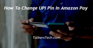 How To Change UPI Pin In Amazon Pay