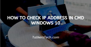 How To Check IP Address In CMD Windows 10