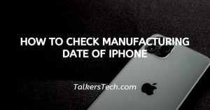 How To Check Manufacturing Date Of iPhone