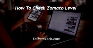 How To Check Zomato Level