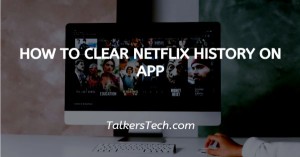 How To Clear Netflix History On App