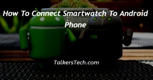 How To Connect Smartwatch To Android Phone