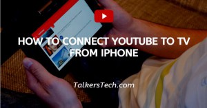 How To Connect YouTube To TV From iPhone