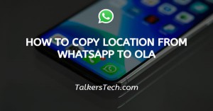 How To Copy Location From WhatsApp To Ola
