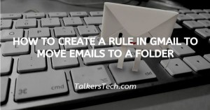 How To Create A Rule In Gmail To Move Emails To A Folder