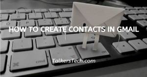 How To Create Contacts In Gmail
