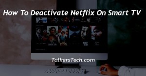 How To Deactivate Netflix On Smart TV