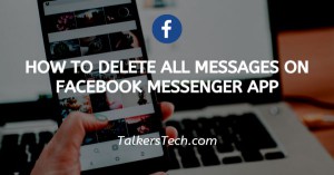 How To Delete All Messages On Facebook Messenger App