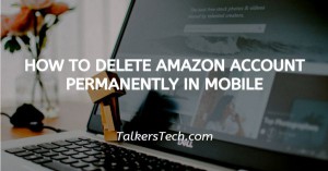 How To Delete Amazon Account Permanently In Mobile