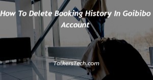 How To Delete Booking History In Goibibo Account