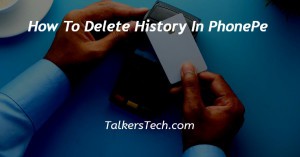 How To Delete History In PhonePe